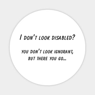 Hidden Disability Awareness T-Shirt, "I Don't Look Disabled" Quote, Empowerment, Thoughtful Gift for Disability Advocacy Magnet